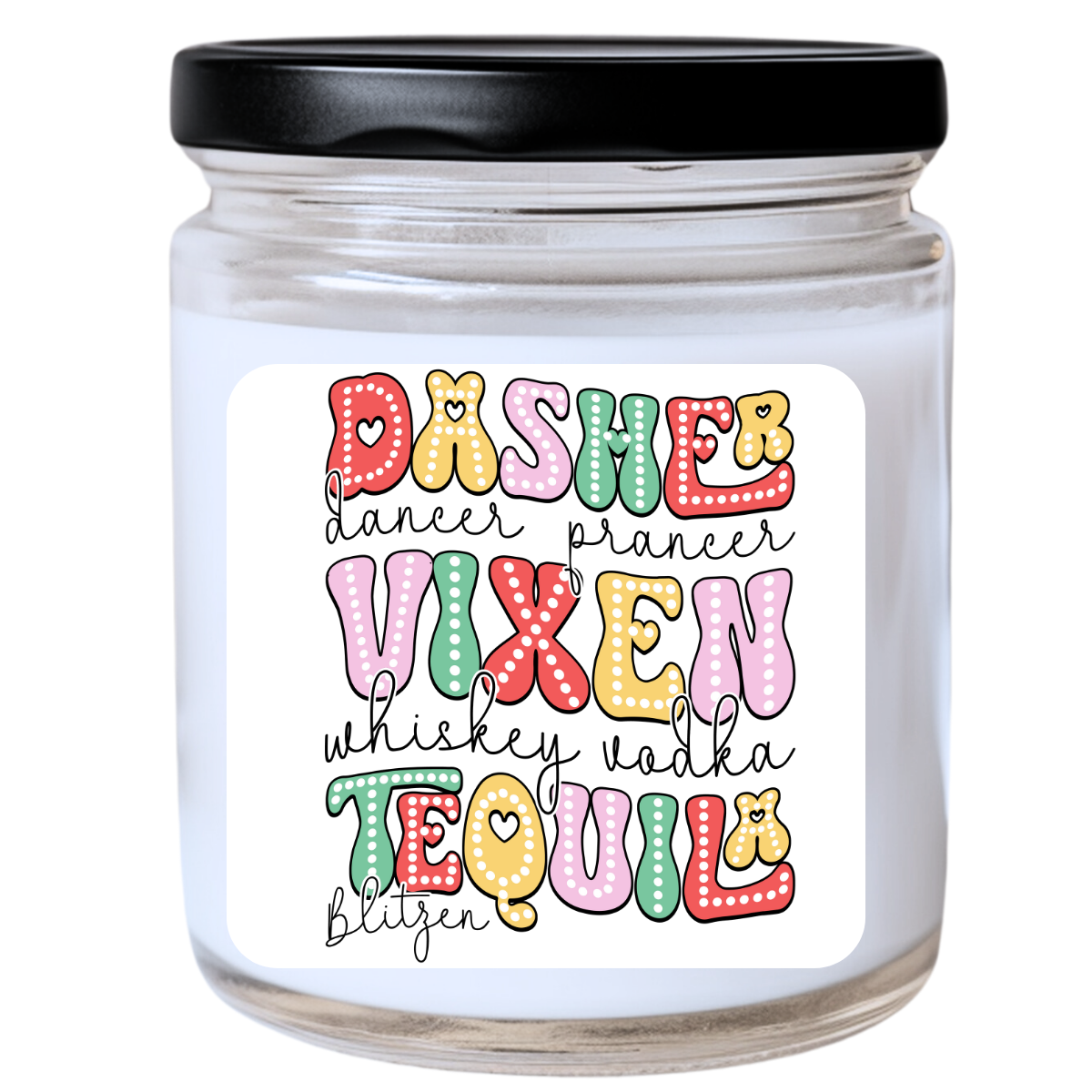 WS - Dasher, Dancer, Prancer, Vixen, Whiskey, Vodka, Tequila, Blitzen Candle - Snarky & Festively Lit, Handpoured Soy Wax, Phthalate-Free, Many Scents Available