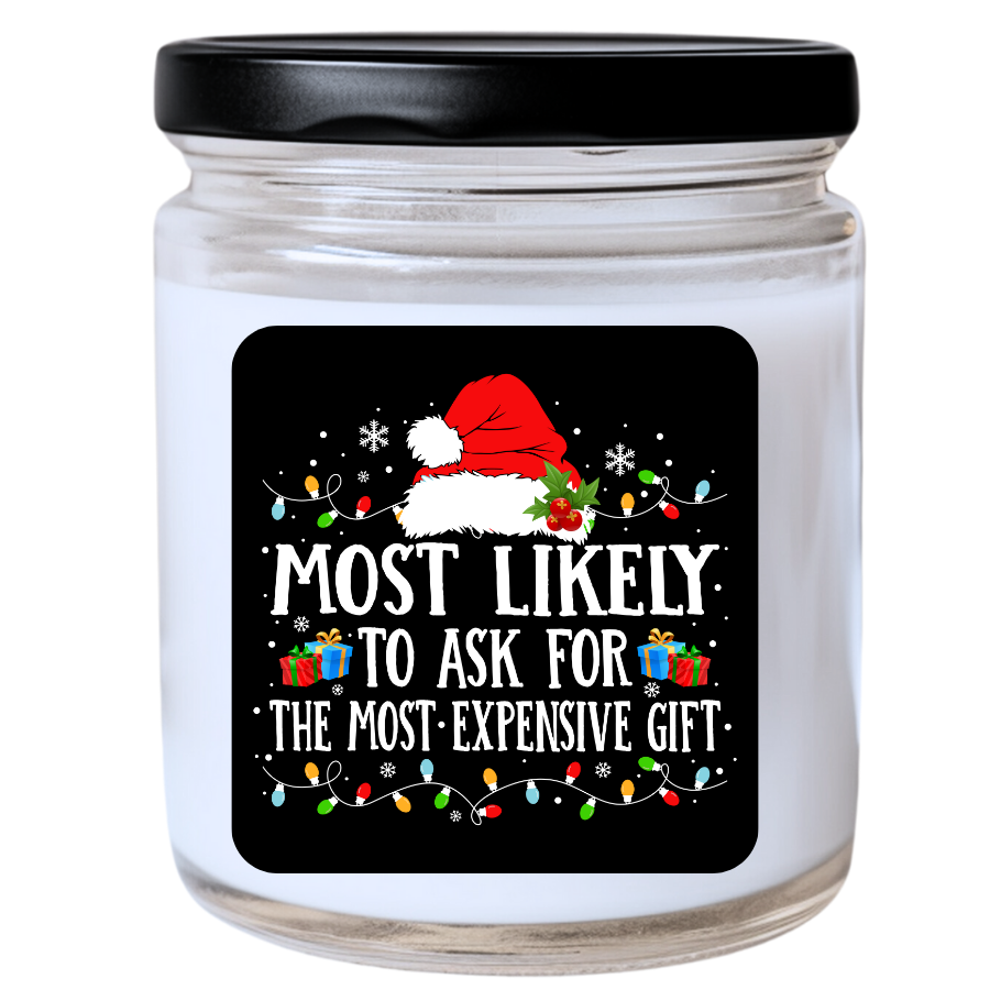 WS - Most Likely to Ask for the Most Expensive Gift Candle - Fun Holiday Gift, Unique Christmas Candle