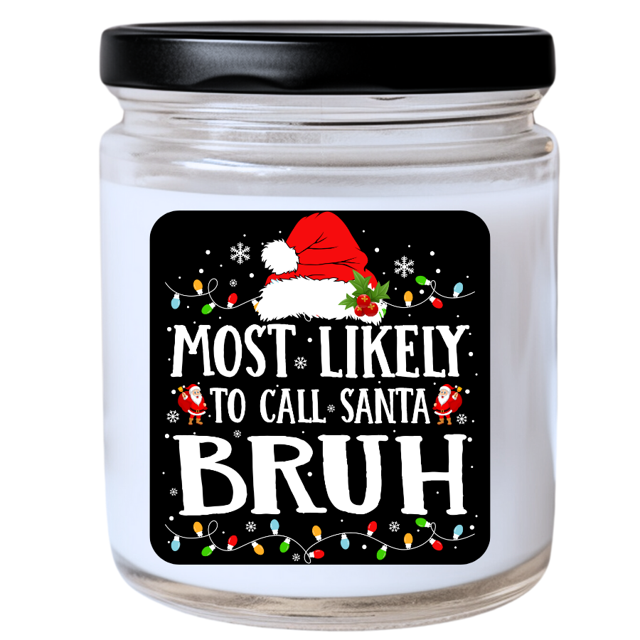 WS - Most Likely to Call Santa Bruh Christmas Candle - Fun Holiday Gift, Unique Christmas Candle