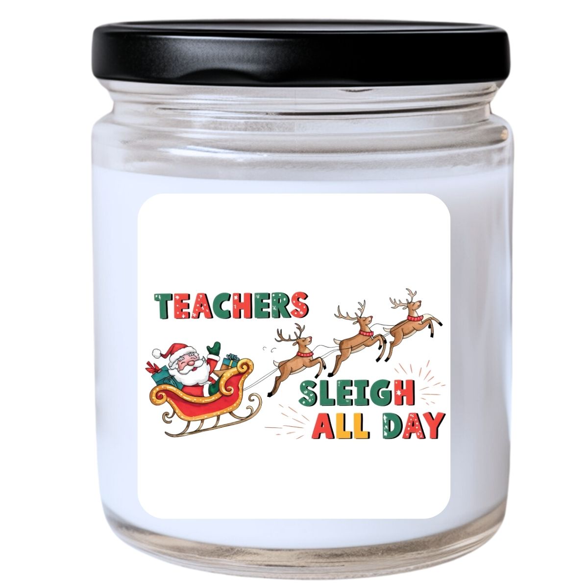WS - Teachers Sleigh All Day Candle - Funny Christmas Gift, Unique Holiday Candle, Perfect for Teachers, Many Scents Available