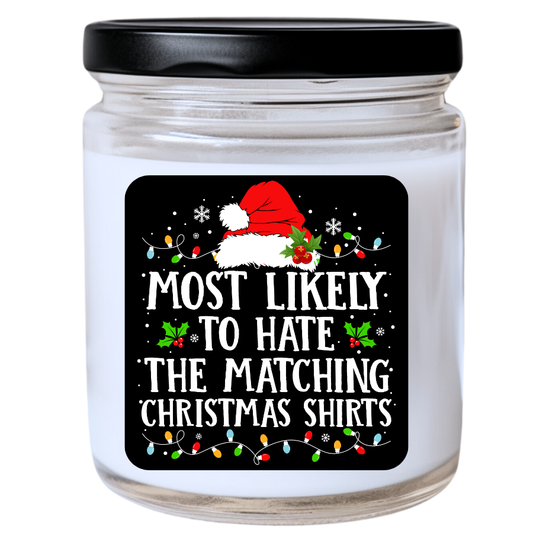 WS -  Most Likely to Hate the Matching Christmas Shirts Candle - Fun Holiday Gift, Unique Christmas Candle