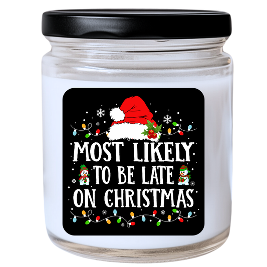 WS -  Most Likely to Be Late on Christmas Candle - Unique Holiday Gift, Fun Christmas Decor Candle