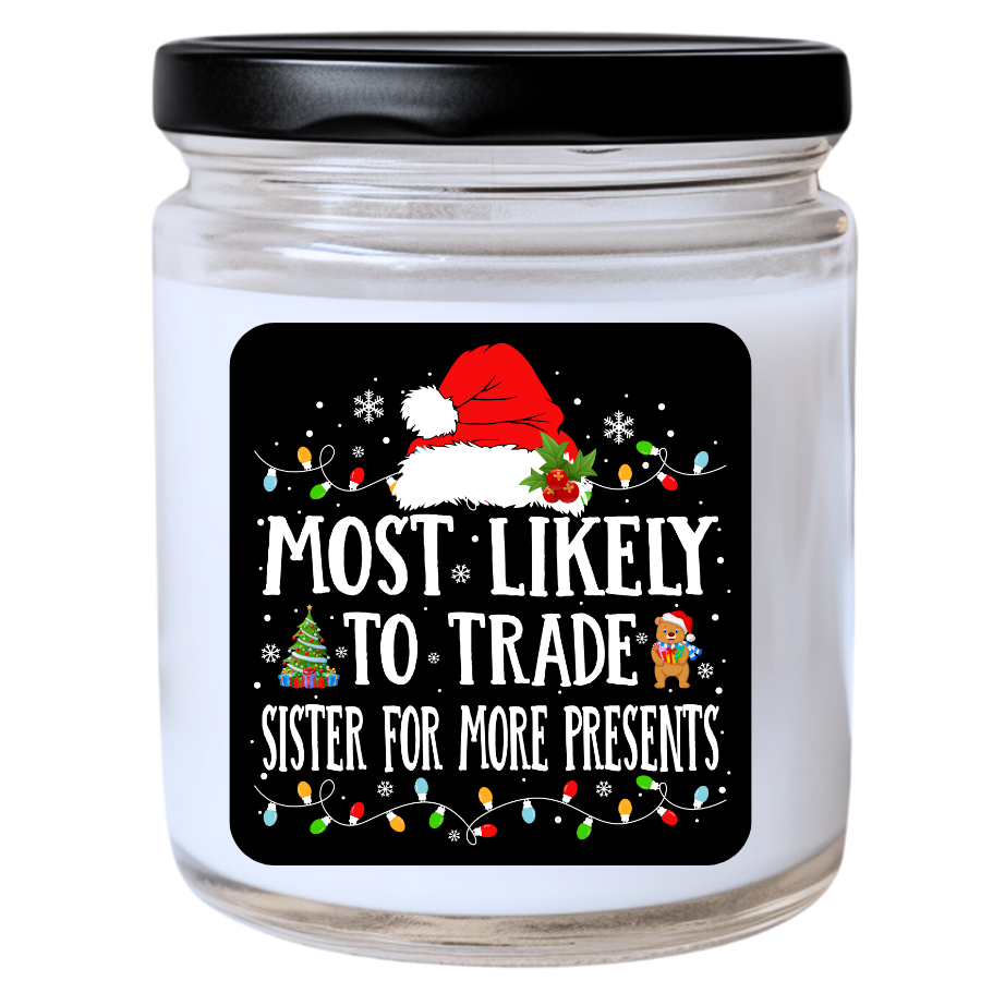 WS -  Most Likely to Trade Sister for More Presents Christmas Candle - Fun Holiday Gift, Unique Christmas Candle