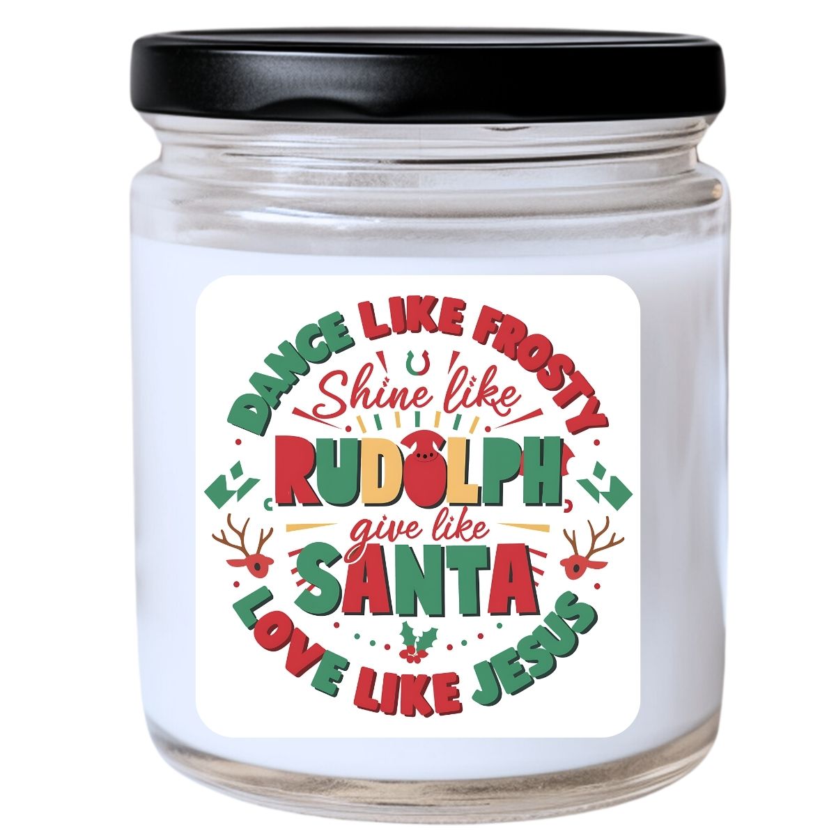 WS -  Dance Like Frosty, Shine Like Rudolph Candle - Give Like Santa, Love Like Jesus, Funny Christmas Gift, Unique Holiday Candle, Many Scents Available