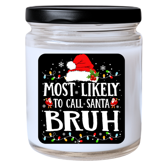 WS -  Most Likely to Call Santa Bruh Christmas Candle - Fun Holiday Gift, Unique Christmas Candle