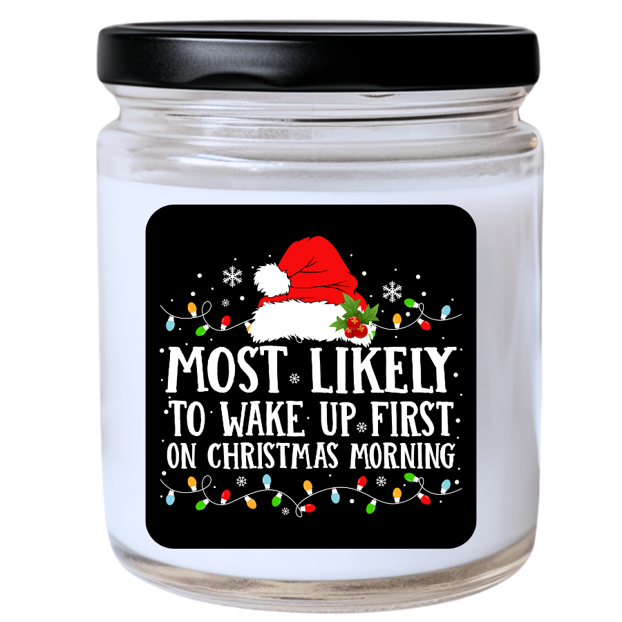 WS -  Most Likely to Wake Up First on Christmas Morning Candle - Fun Christmas Gift, Unique Holiday Candle