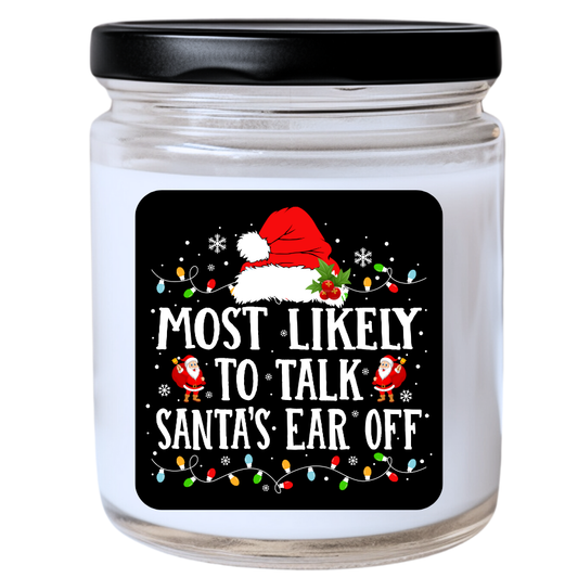 WS -  Most Likely to Talk Santa’s Ear Off Christmas Candle - Fun Christmas Gift, Unique Holiday Candle