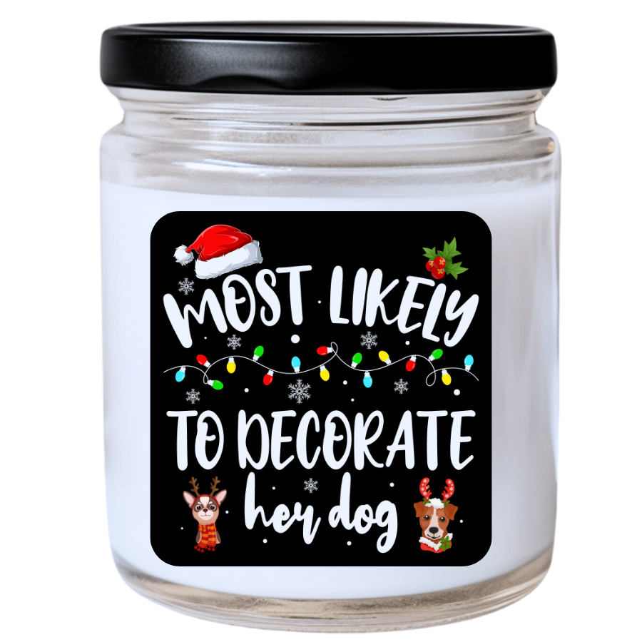 WS -  Most Likely to Decorate Her Dog Christmas Candle - Fun Holiday Gift, Unique Christmas Candle