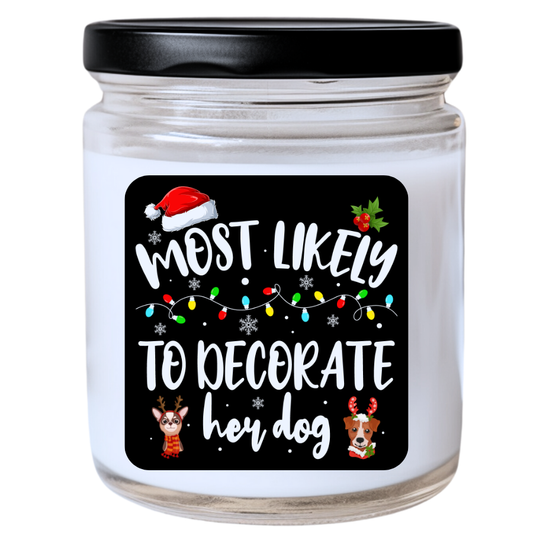 WS -  Most Likely to Decorate Her Dog Christmas Candle - Fun Holiday Gift, Unique Christmas Candle