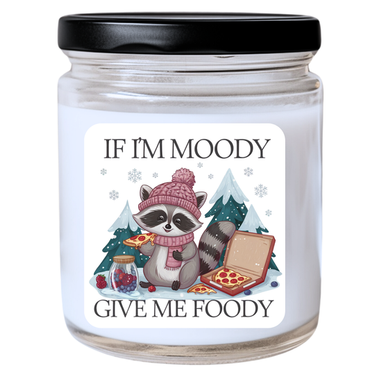 WS -  If I'm Moody, Give Me Foody Candle - Funny Christmas Gift, Unique Holiday Candle, Perfect for Food Lovers, Handpoured Soy Wax Candle, Many Scents Available