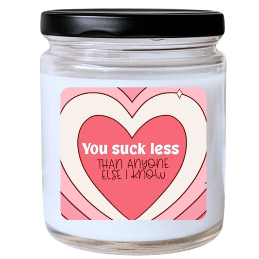 You Suck Less Than Anyone I Know (3) Valentines Jar Candle